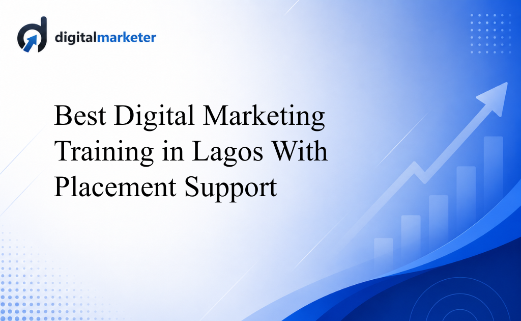 Best Digital Marketing Training in Lagos With Placement Support (2026 Guide)